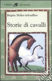 Storie di cavalli libro di Heller-Arfouillère Brigitte