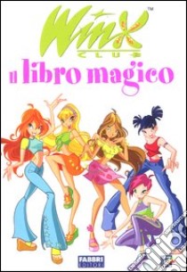 Il libro magico. Winx club libro