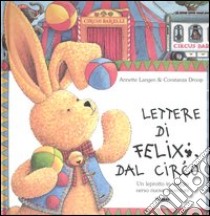 Lettere di Felix dal circo. Un leprotto in viaggio verso nuove avventure libro di Langen Annette - Droop Constanza