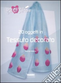 Venti oggetti in tessuto decorato libro di Hélène Sophie