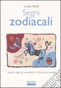 Segni zodiacali libro di Wolf Linda