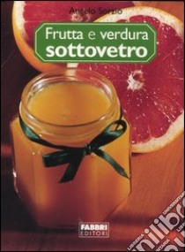 Frutta e verdura sottovetro libro di Sorzio Angelo