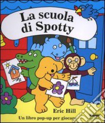 La scuola di Spotty. Ediz. illustrata libro di Hill Eric