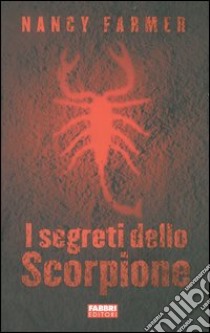 I segreti dello Scorpione libro di Farmer Nancy