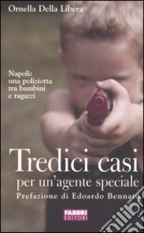 Tredici casi per un'agente speciale libro di Della Libera Ornella