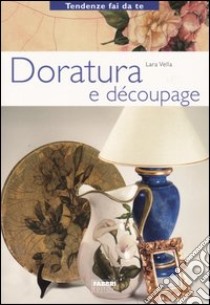 Doratura e découpage libro di Vella Lara