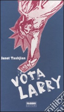 Vota Larry libro di Tashjian Janet