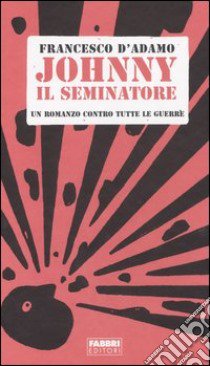 Johnny il seminatore libro di D'Adamo Francesco