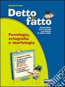 Detto e fatto. Sintassi-Fonologia-Portfolio. Per la Scuola media. Con CD-ROM libro di Zordan Rosetta