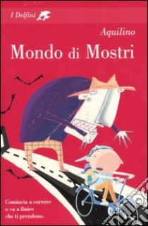 Mondo di mostri libro di Aquilino