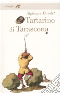 Tartarino di Tarascona libro di Daudet Alphonse