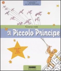 Gioca con il piccolo principe. Con gadget libro