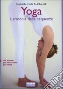 Yoga. L'armonia delle sequenze libro di Cella Al-Chamali Gabriella