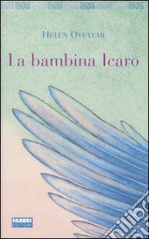 La bambina Icaro libro di Oyeyemi Helen