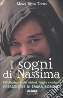 I sogni di Nassima. Nell'Afghanistan dei talebani. Fuggire o restare? libro di Rivas Torres Mercè