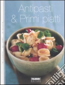 Antipasti & primi piatti libro