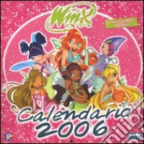 Winx Club. Calendario 2006. Ediz. illustrata libro