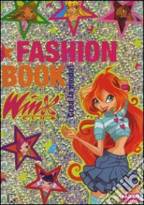 Fashion Book. Crea la moda! Winx club libro