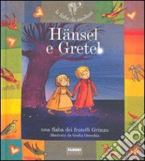 Hansel e Gretel. Ediz. illustrata libro di Orecchia Giulia