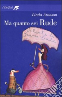 Ma quanto sei Rude libro di Aronson Linda