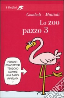 Lo zoo pazzo 3 libro di Gomboli Mario - Mattioli Massimo