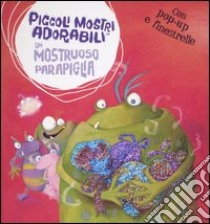 Un mostruoso parapiglia. Piccoli mostri adorabili. Libro pop-up libro di Archer Mandy - Arthur Jenny