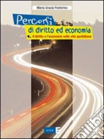 Percorsi di diritto ed economia. Per le Scuole superiori (1) libro di Pastorino M. Grazia