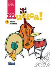 Musica! Ascolto e storia della musica. Per la Scuo libro di Pezzi Giuliana, Soglia Renato, Zauli Pier Giacomo