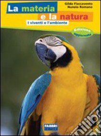 La materia e la natura. Vol. 1-2-3-4-5. Per la Scu libro di Flaccavento Gilda, Romano Nunzio