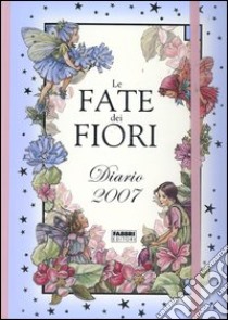 Le fate dei fiori. Diario 2007 libro di Barker Cicely M.