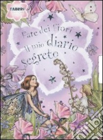 Fate dei fiori. Il mio diario segreto libro di Barker Cicely M.