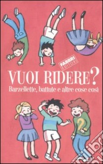 Vuoi ridere? Barzellette, battute e altre cose così libro