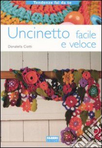 Uncinetto facile e veloce libro di Ciotti Donatella