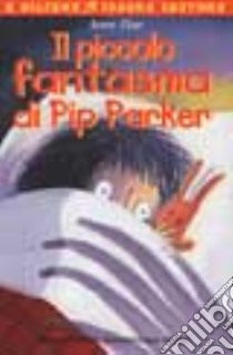 Il piccolo fantasma di Pip Parker libro di Fine Anne