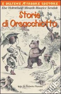 Storie di Orsacchiotto libro di Minarik Holmelund Else - Sendak Maurice