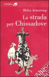 La strada per chissadove libro di Armstrong Helen