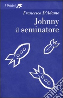 Johnny il seminatore libro di D'Adamo Francesco