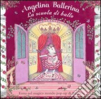 Angelina ballerina. La scuola di ballo. Libro pop-up. Ediz. illustrata libro di Holabird Katharine; Craig Helen