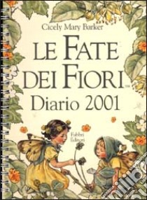 Le Fate dei Fiori. Diario 2001 libro di BARKER CICELY MARY