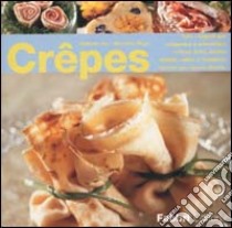 Crêpes. Tutti i segreti per preparare e presentare crêpes dolci, salate, fredde, calde o flambées, farcite con ripieni diversi libro di Negri Nicoletta - Aru Nathalie