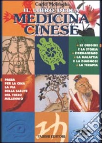 Il libro della medicina cinese libro di Moiraghi Carlo