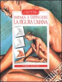 Impara a dipingere la figura umana libro