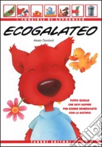 Ecogalateo. Tutto quello che devi sapere per essere beneducato con la natura libro di Gomboli Mario