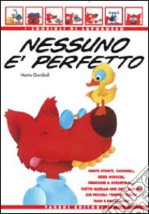 Nessuno è perfetto. Denti storti, occhiali, erre moscia, orecchie a sventola... Tutto quello che devi sapere sui piccoli «Difetti fisici» tuoi e degli altri libro di Gomboli Mario