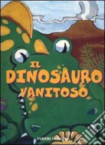 Il dinosauro vanitoso libro di Macchia M. Sole