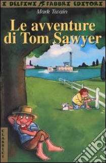 Le avventure di Tom Sawyer libro di Twain Mark