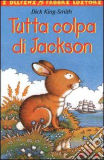 Tutta colpa di Jackson. Con audiocassetta libro di King Smith Dick