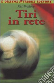 Tiri in rete libro di Wallace Rich