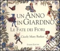 Le fate dei fiori. Un anno in giardino. Ediz. illustrata libro di Barker Cicely M.