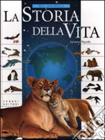 La storia della vita. Gli animali libro di Peyrols Sylvaine